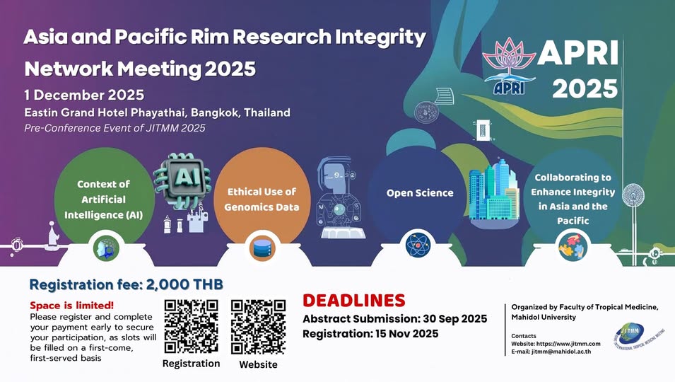 อาจเป็นกราฟิกรูป แผนที่ และ ข้อความพูดว่า "Asia and Pacific Rim Research Integrity Network Meeting 2025 1 December 2025 Eastin Grand Hotel Phayathai, Bangkok, Thailand Pre Conference Event of JITMM 2025 APRI APRI 2025 Context of Artificial Intelligence (AI) Ethical Use of Genomics Data εn Science Collaborating to Enhance Integrity in Asia and the Pacific Registration fee: 2,000 THB Space is limited! Please register complete your payment early secure your participation, slots will befi filled ona afirst-come, first-served basis DEADLINES Abstract AbstractSubmission:3 Submission: 30 Sep 2025 Registration: 15 Νον 2025 Registration Website Organized by Faculty of Tropical Medicine, Mahidol University TИH Contacts iteshttps:/www.jitmm.com -mail:jitmm@imahidoL.ac.th"